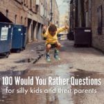 100 Would You Rather Questions for Kids
